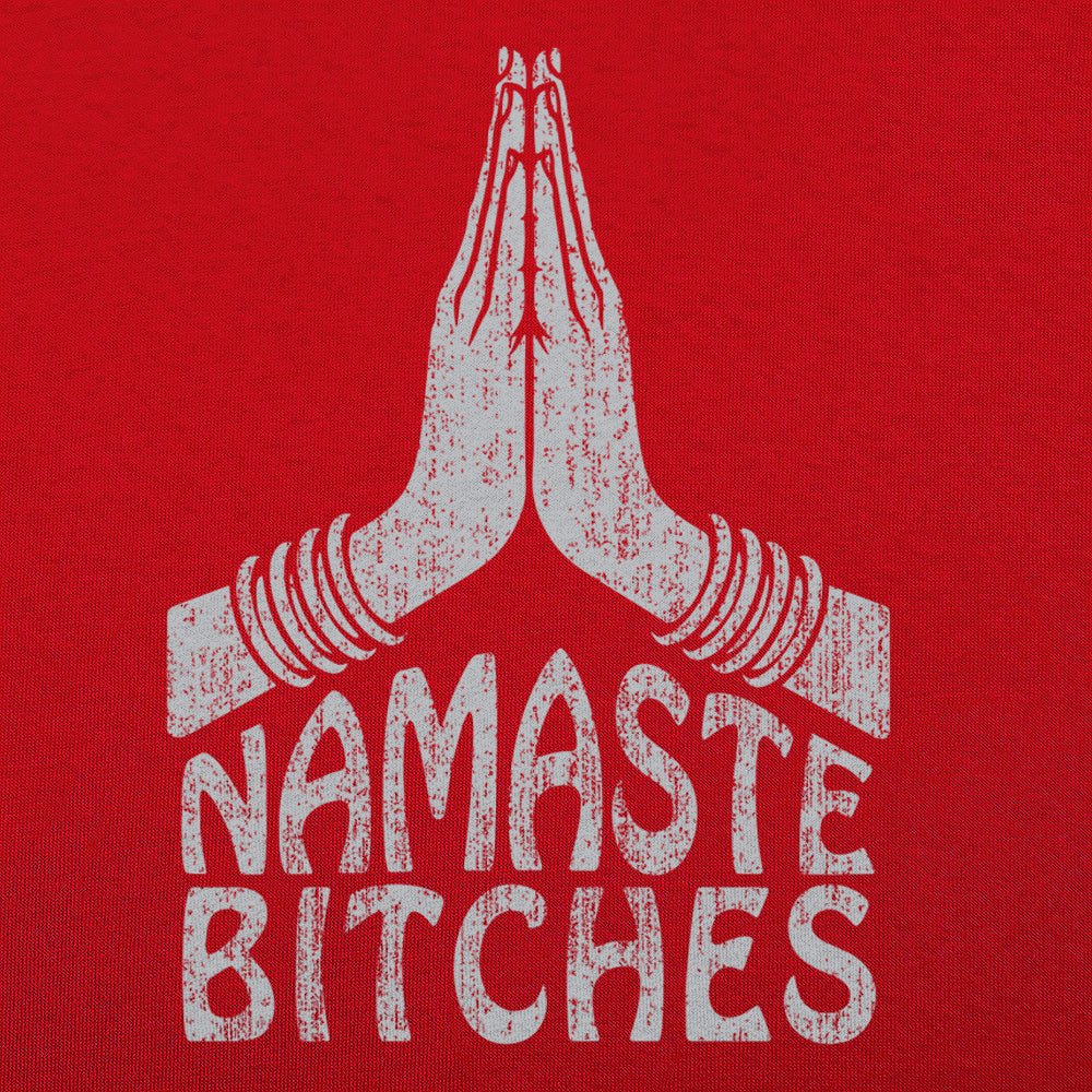 Namaste Bitches - 6DollarShirts