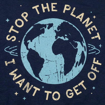 Stop the Planet I Want to Get Off Earth Design detail