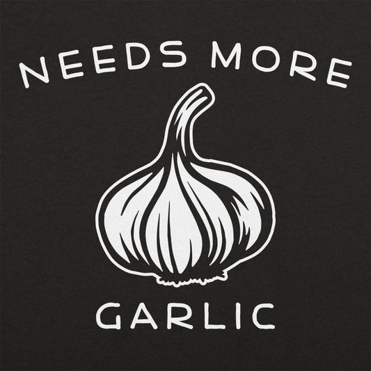 Needs More Garlic Bulb Cooking Pun graphic tee design