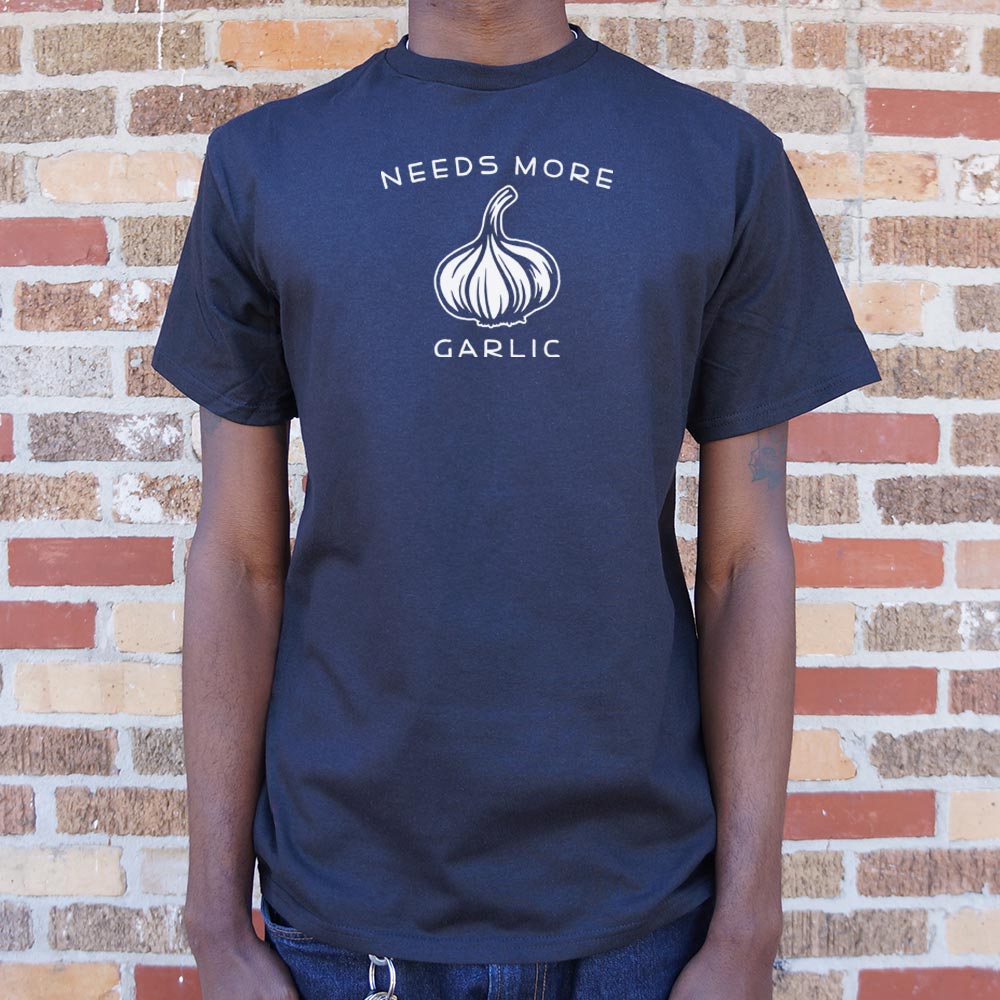 Needs More Garlic - 6DollarShirts