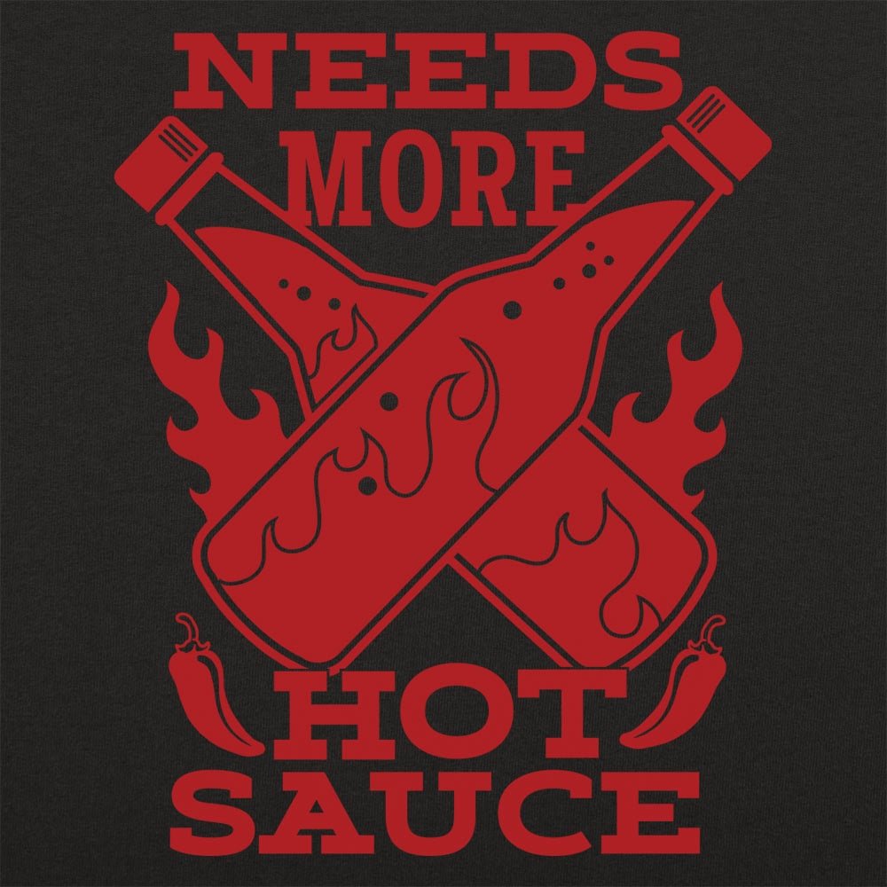 Needs More Hot Sauce - 6DollarShirts