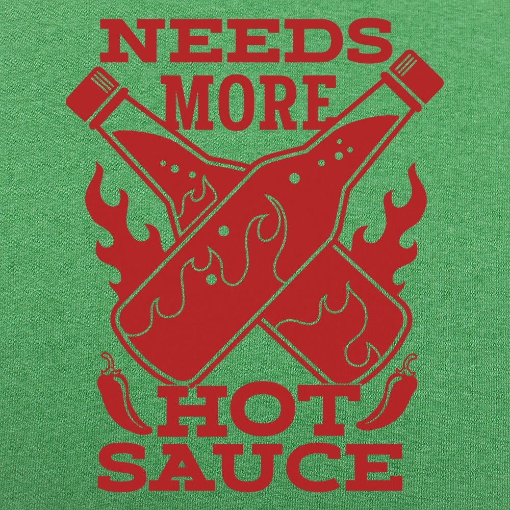 Needs More Hot Sauce - 6DollarShirts