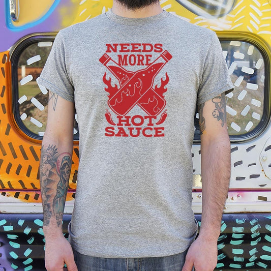 Needs More Hot Sauce - 6DollarShirts