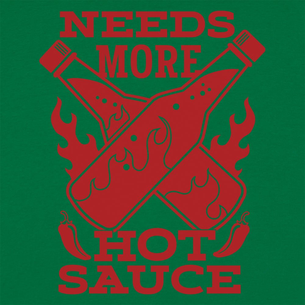 Needs More Hot Sauce - 6DollarShirts