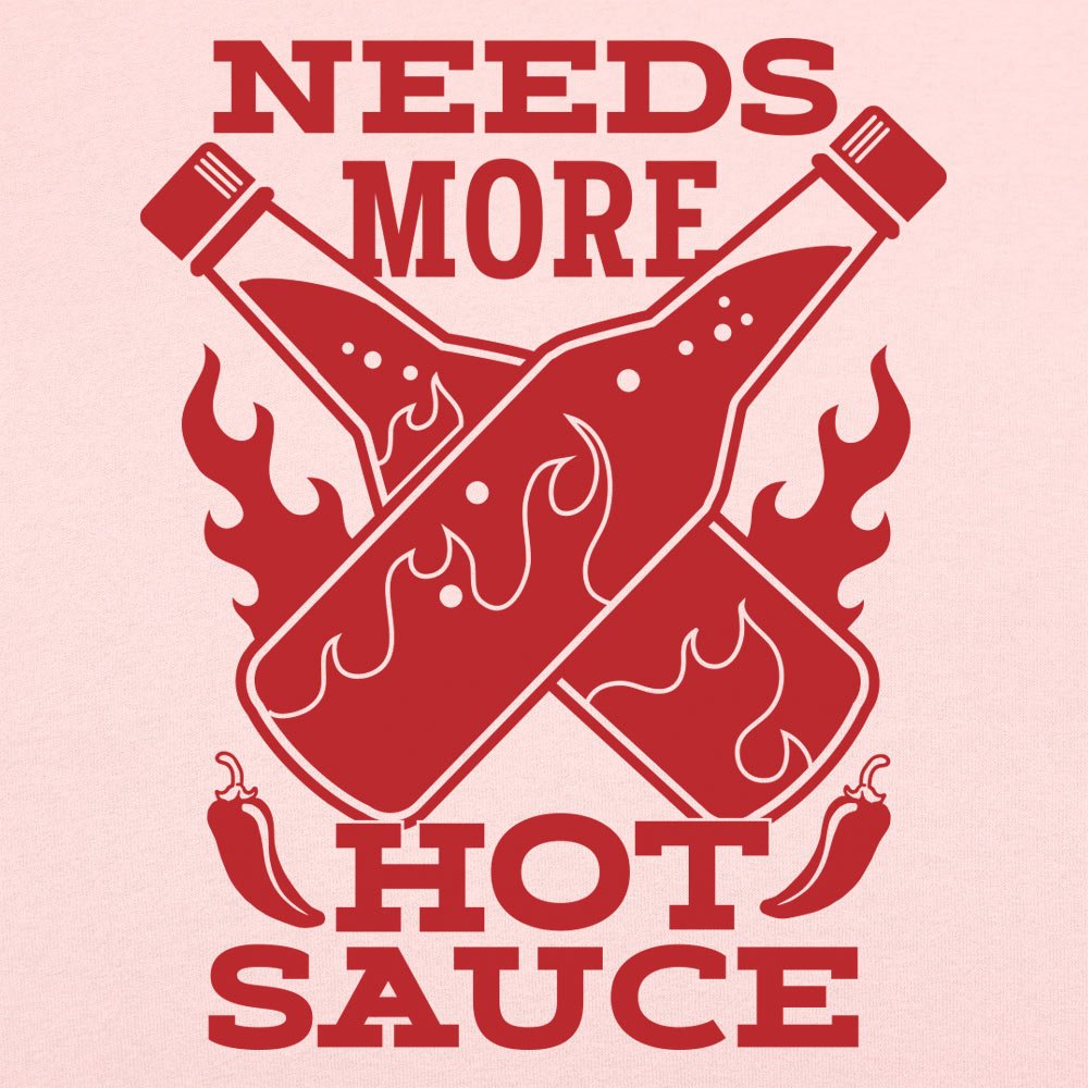 Needs More Hot Sauce - 6DollarShirts