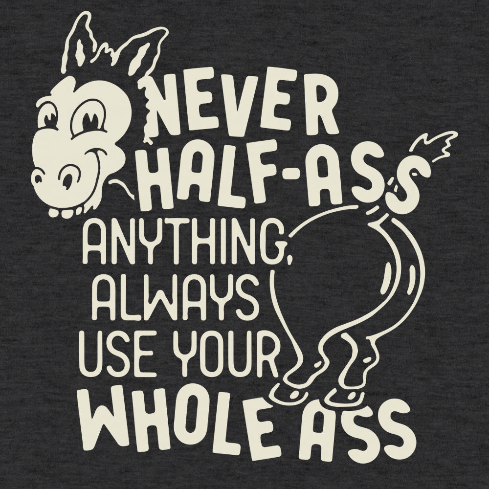 Never Half Ass - 6DollarShirts