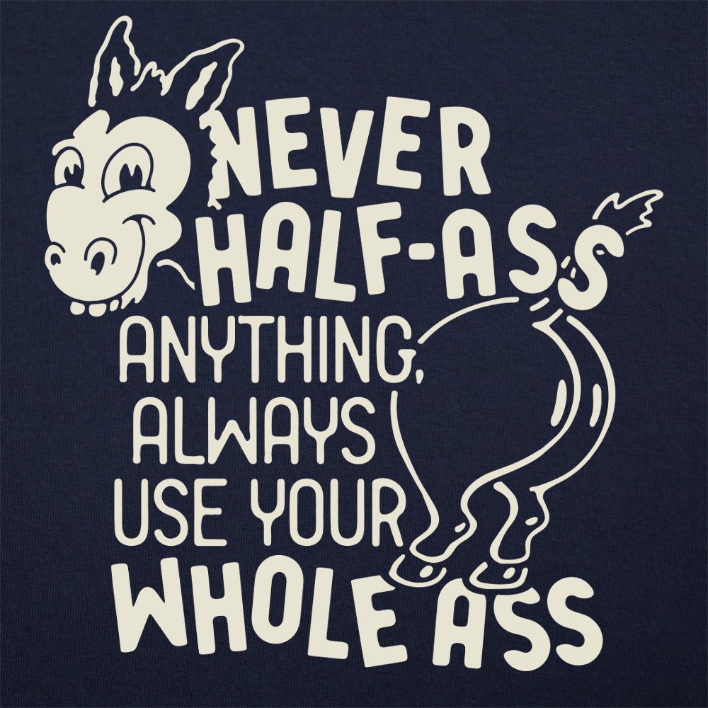 Never Half Ass - 6DollarShirts