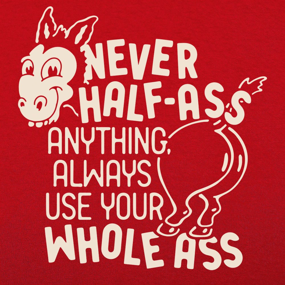 Never Half Ass - 6DollarShirts