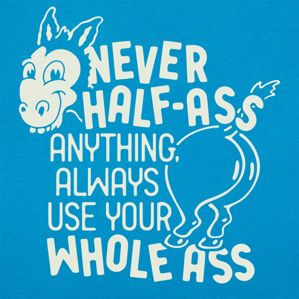 Never Half Ass - 6DollarShirts
