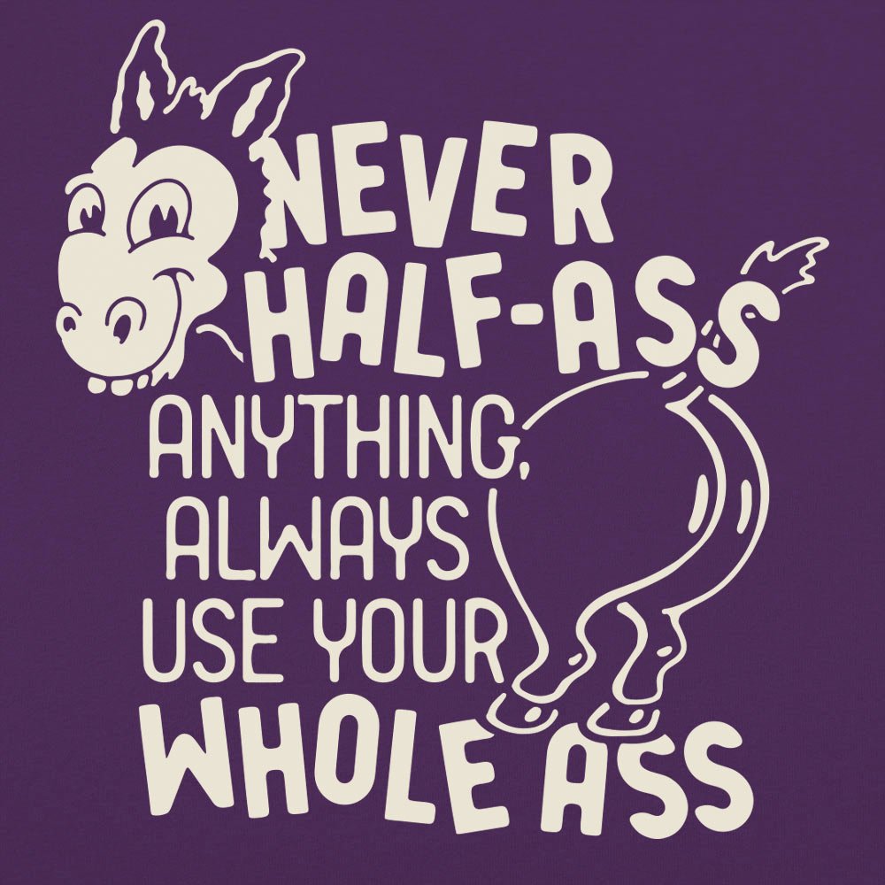 Never Half Ass - 6DollarShirts