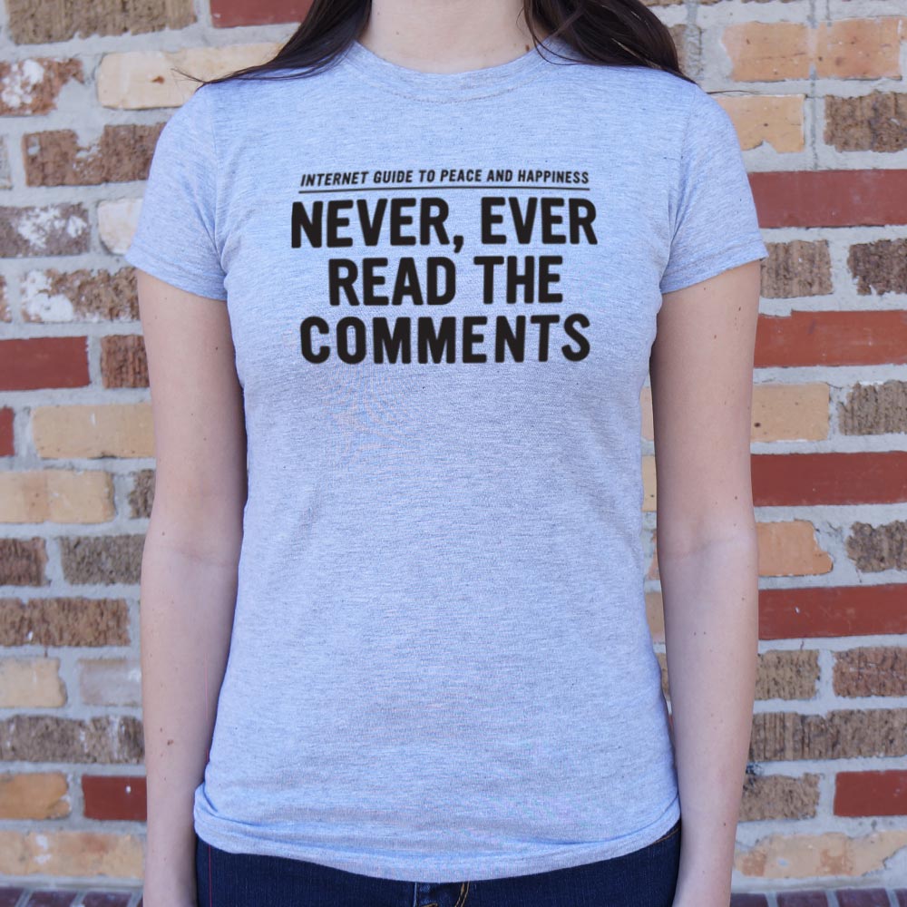 Never Read The Comments - 6DollarShirts