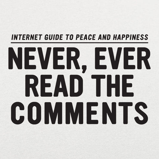 Never Read The Comments - 6DollarShirts