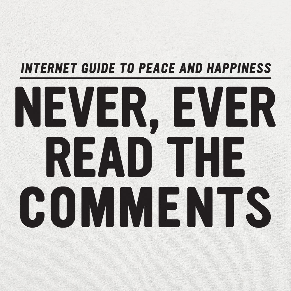 Never Read The Comments - 6DollarShirts