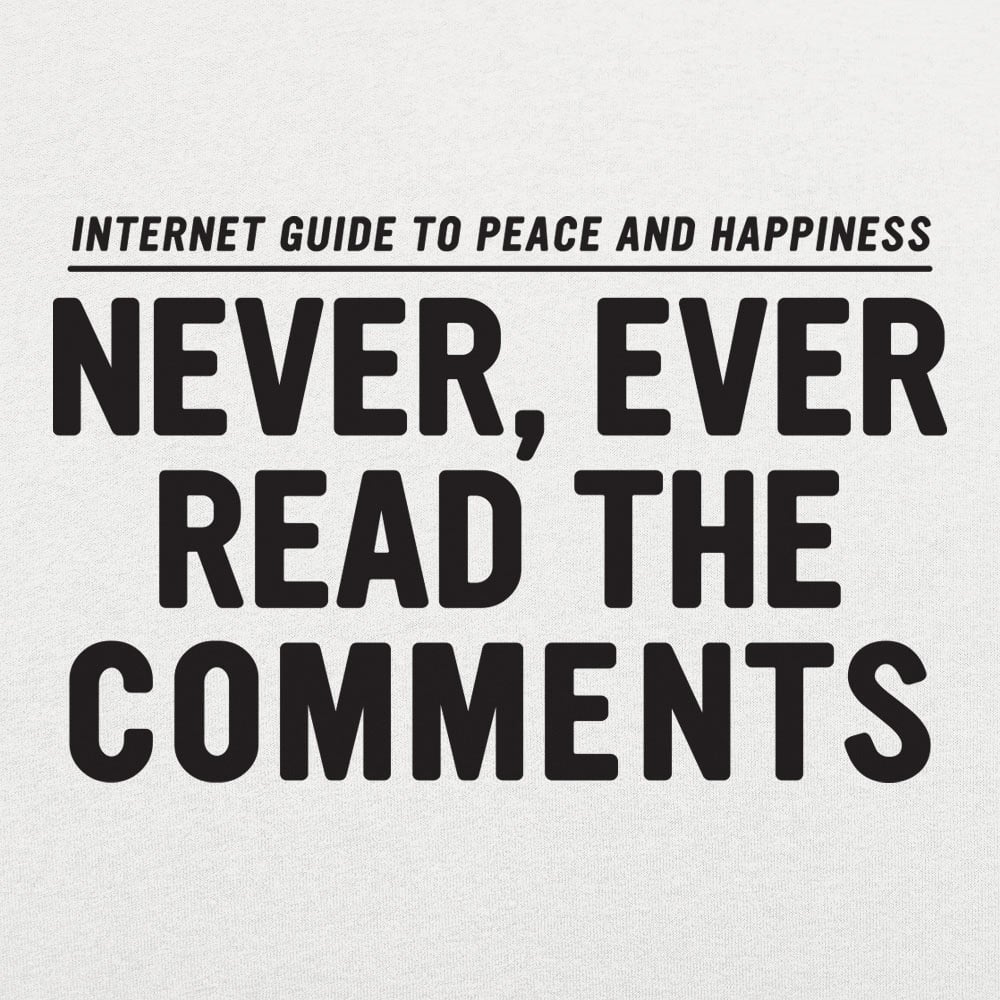 Never Read The Comments - 6DollarShirts