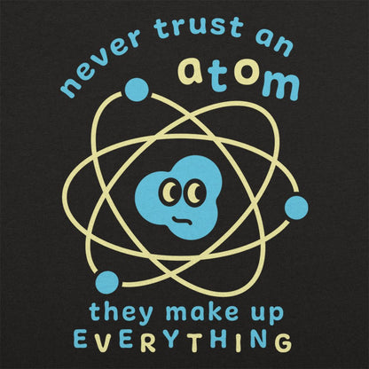 Never Trust an Atom - 6DollarShirts