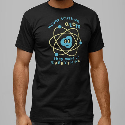 Never Trust an Atom - 6DollarShirts
