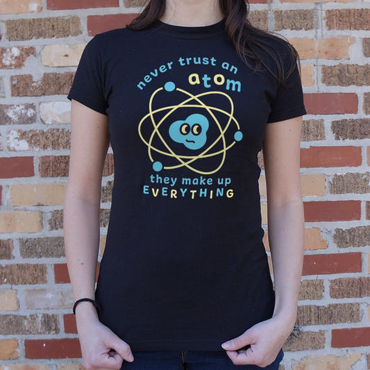Never Trust an Atom - 6DollarShirts