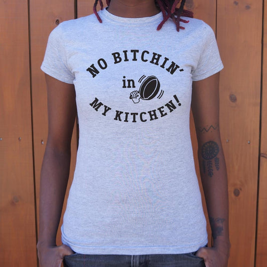 No Bitchin' In My Kitchen - 6DollarShirts