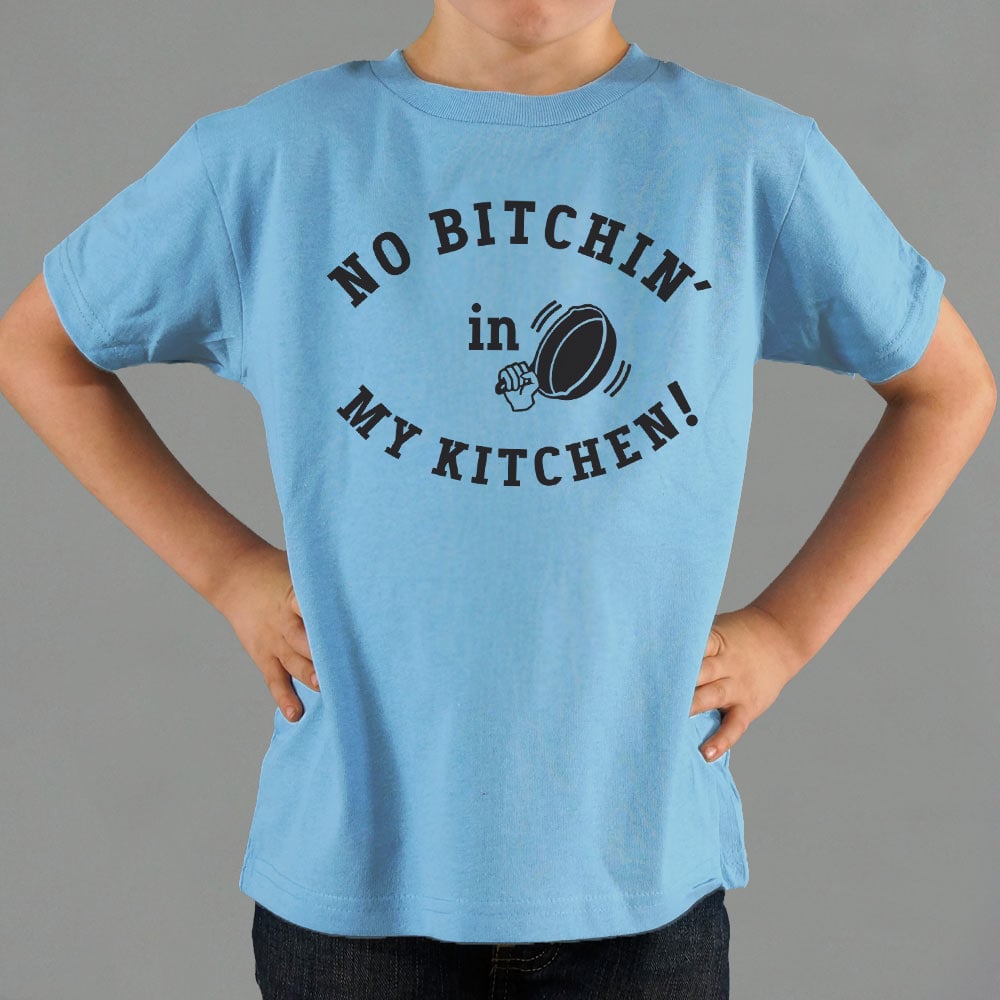 No Bitchin' In My Kitchen - 6DollarShirts