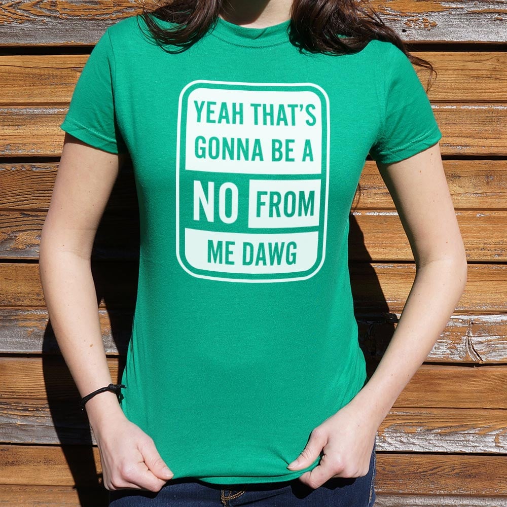 No From Me Dawg - 6DollarShirts