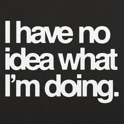 No Idea What I'm Doing - 6DollarShirts