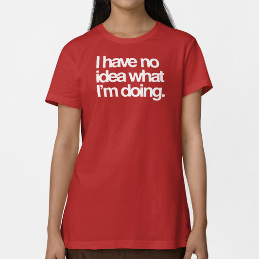 No Idea What I'm Doing - 6DollarShirts