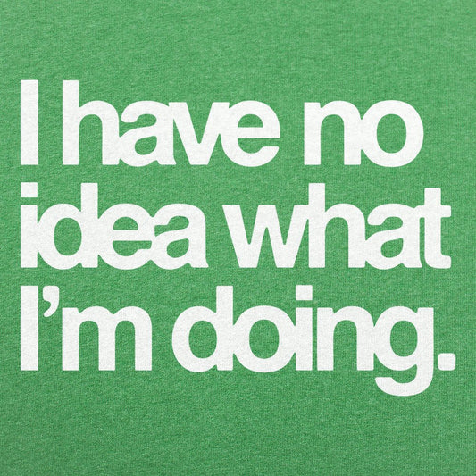 No Idea What I'm Doing - 6DollarShirts