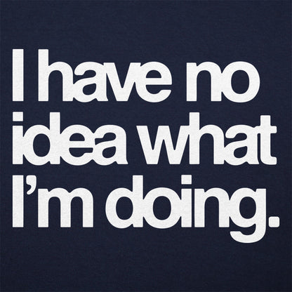 No Idea What I'm Doing - 6DollarShirts