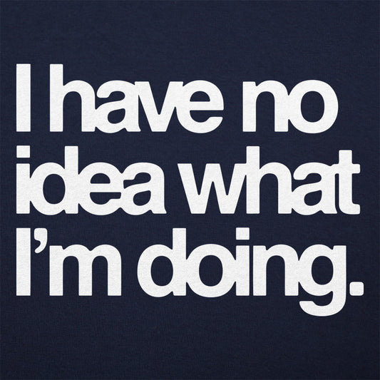No Idea What I'm Doing - 6DollarShirts