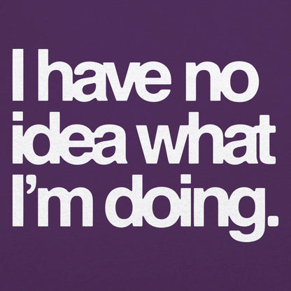 No Idea What I'm Doing - 6DollarShirts