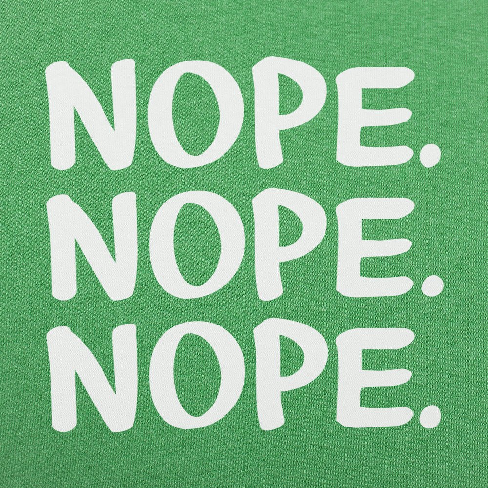 Nope Nope Nope - 6DollarShirts