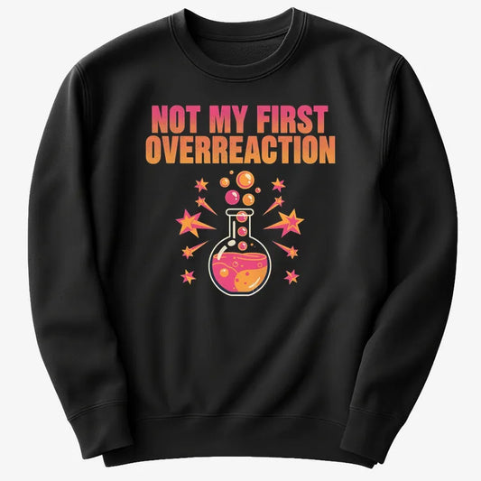 Not My First Overreaction-Sweater-Black