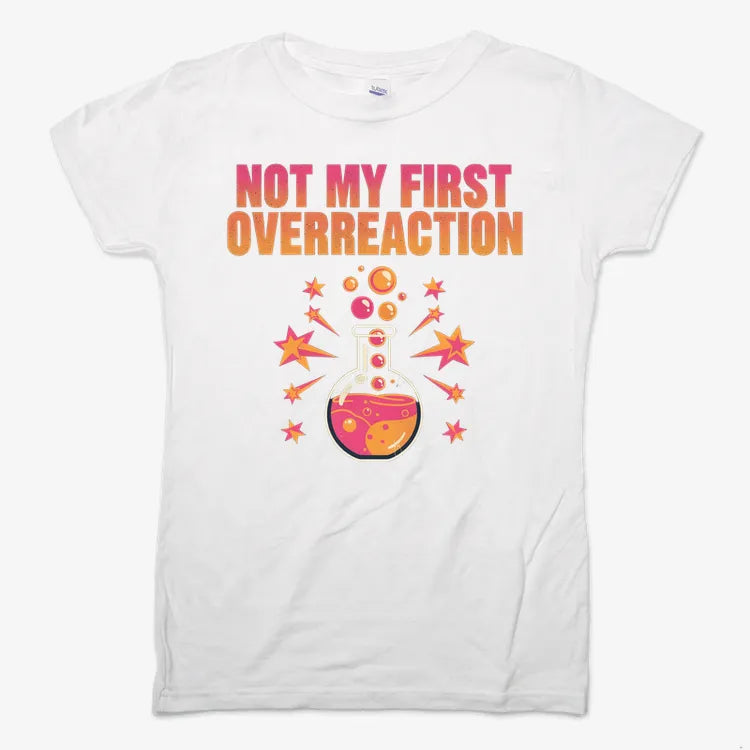 Not My First Overreaction-Women's T-Shirt-Snow