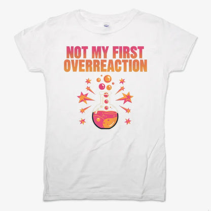 Not My First Overreaction-Women's T-Shirt-Snow