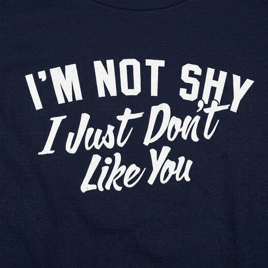 Not Shy Don't Like You detail