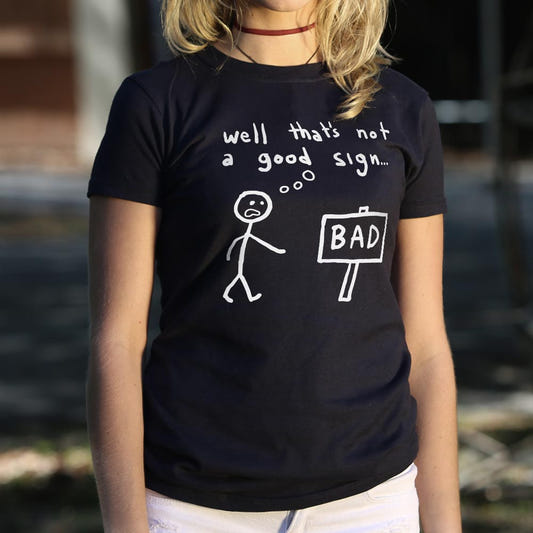 Not A Good Sign - 6DollarShirts
