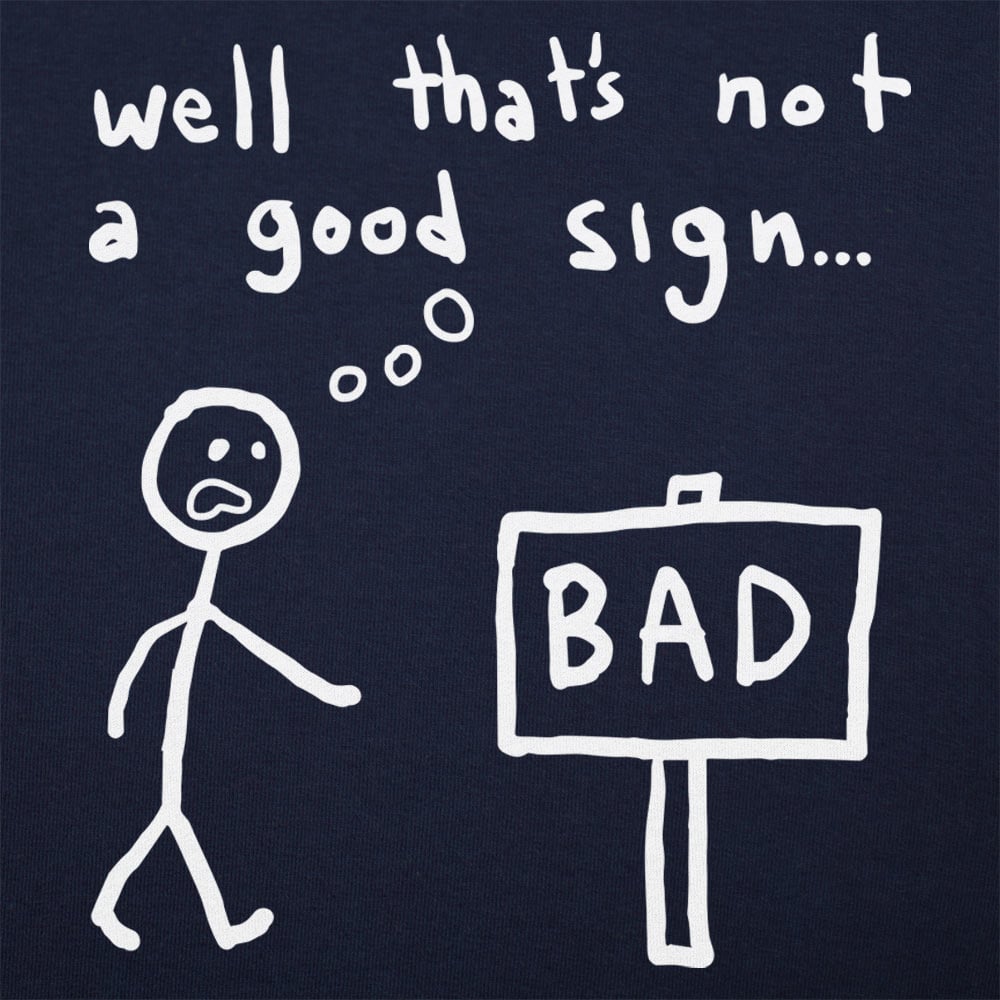 Not A Good Sign - 6DollarShirts