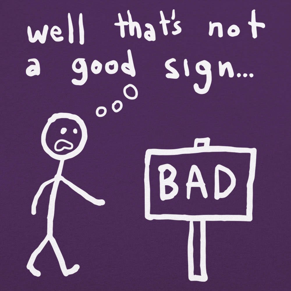 Not A Good Sign - 6DollarShirts