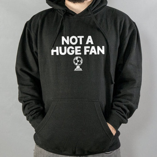 Not A Huge Fan - 6DollarShirts