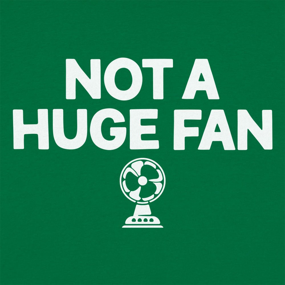 Not A Huge Fan - 6DollarShirts