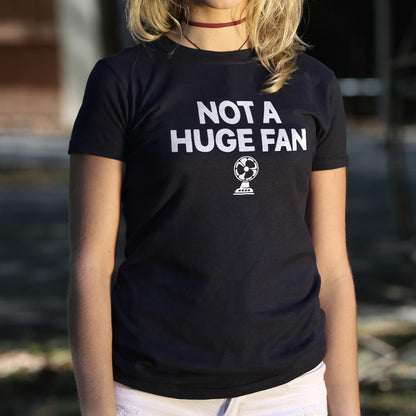 Not A Huge Fan - 6DollarShirts
