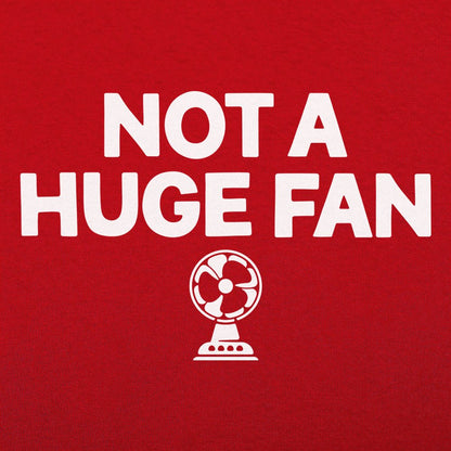 Not A Huge Fan - 6DollarShirts