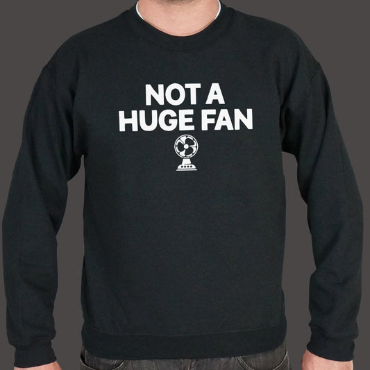 Not A Huge Fan - 6DollarShirts