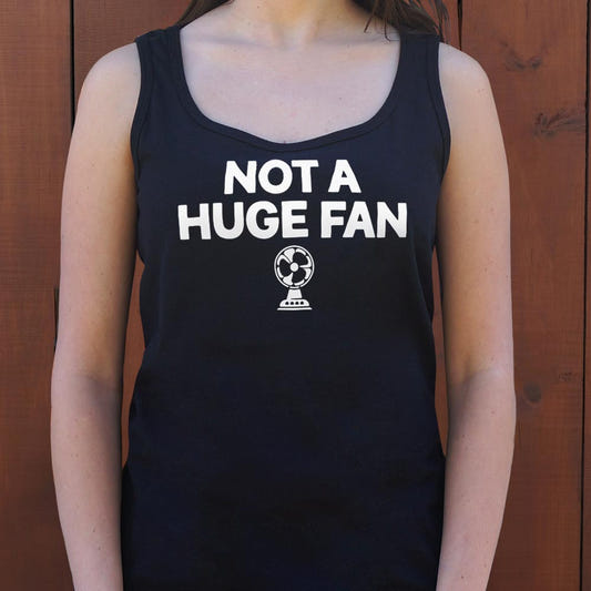 Not A Huge Fan - 6DollarShirts