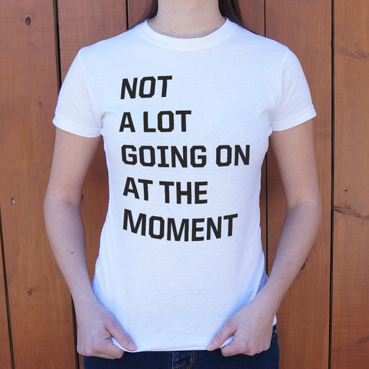 Not a Lot Going On - 6DollarShirts