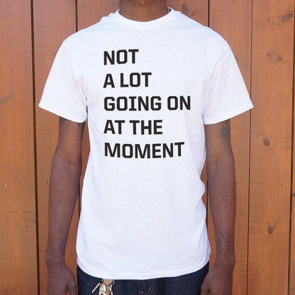 Not a Lot Going On - 6DollarShirts
