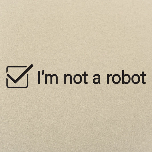 I'm Not A Robot - 6DollarShirts