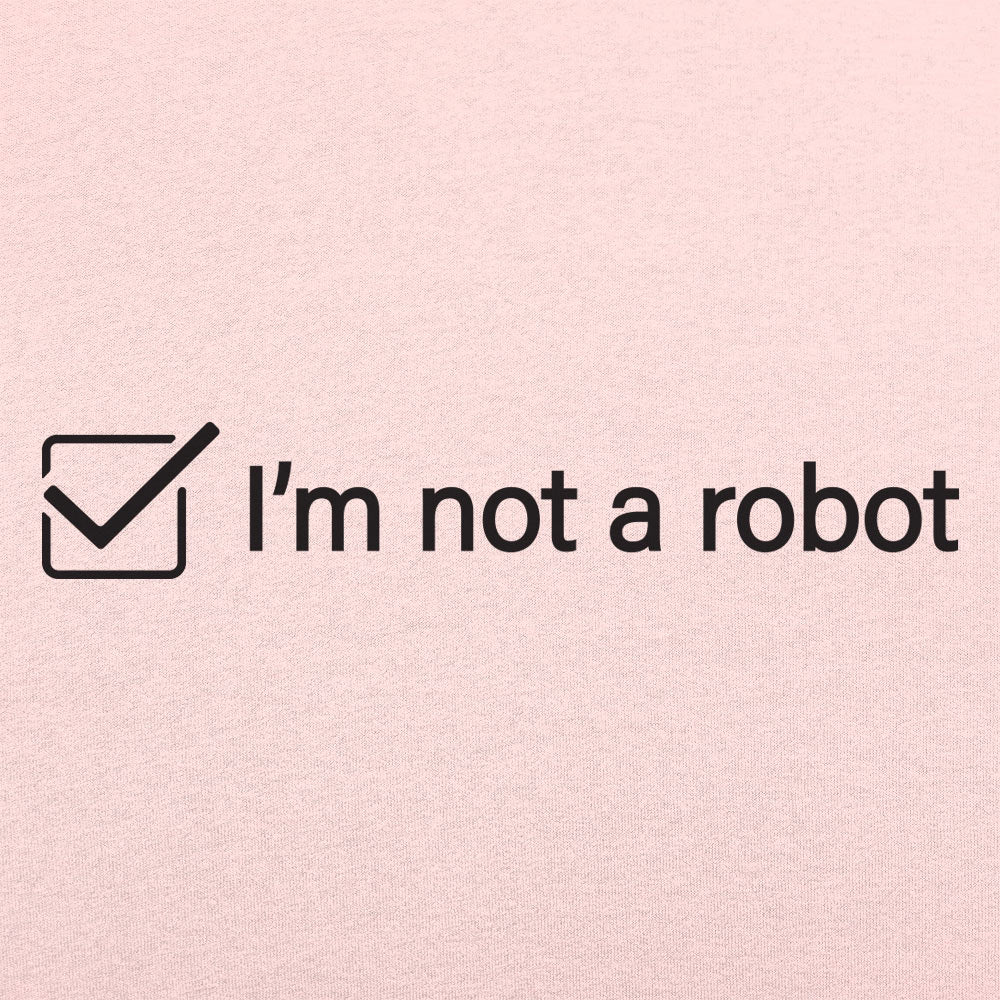 I'm Not A Robot - 6DollarShirts