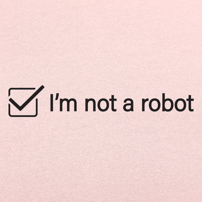 I'm Not A Robot - 6DollarShirts