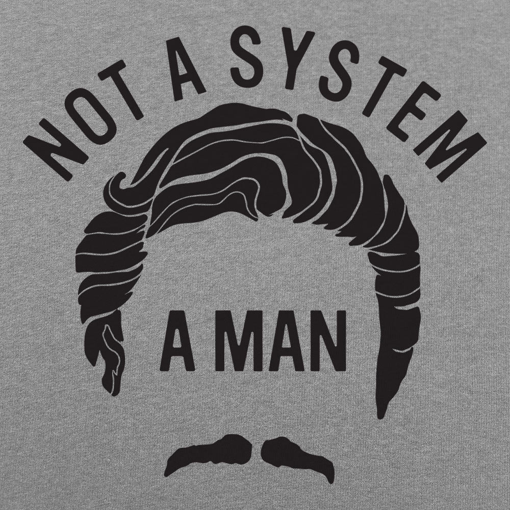 Not A System A Man - 6DollarShirts